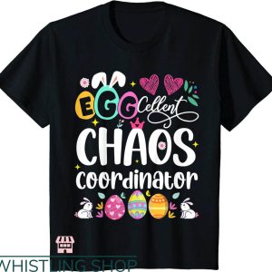 Chaos Coordinator T-shirt Egg-cellent Chaos Coordinator Shirt