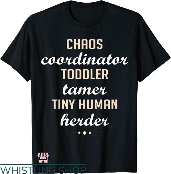 Chaos Coordinator T-shirt Toddler Tamer Tiny Human Herder