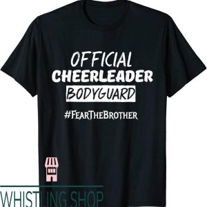 Cheer Brother T-Shirt Official Cheerleader Bodyguard Fear