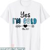 Cold 24 7 T-shirt Yes I’m Cold Me 24 7 Snow T-shirt