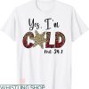 Cold 24 7 T-shirt Yes I’m Cold Me 24 7 Winter T-shirt