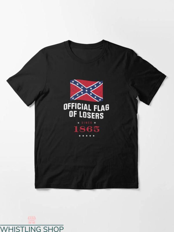 Confederate Flag T-Shirt Official Flag Of Losers Since 1865