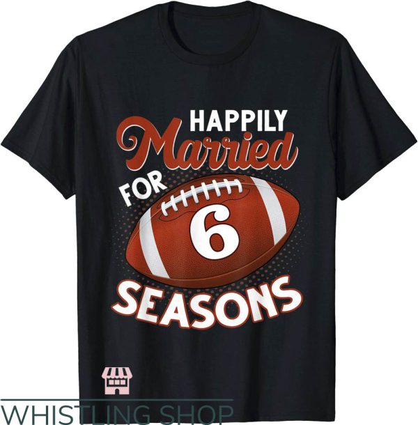 Couples Anniversary T-Shirt Happily Married For 6 Seasons
