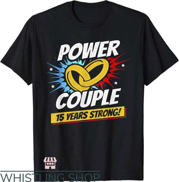 Couples Anniversary T-Shirt Power Couple 15 Years Strong