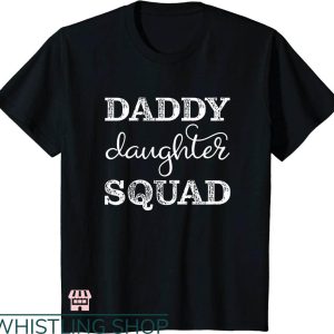 Daddy Daughter T-shirt Dad Daughter Squad T-shirt