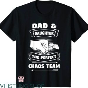 Daddy Daughter T-shirt Dad & Daughter The Perfect Chaos Team