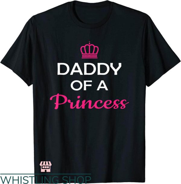 Daddy Daughter T-shirt Daddy Of A Princess T-shirt