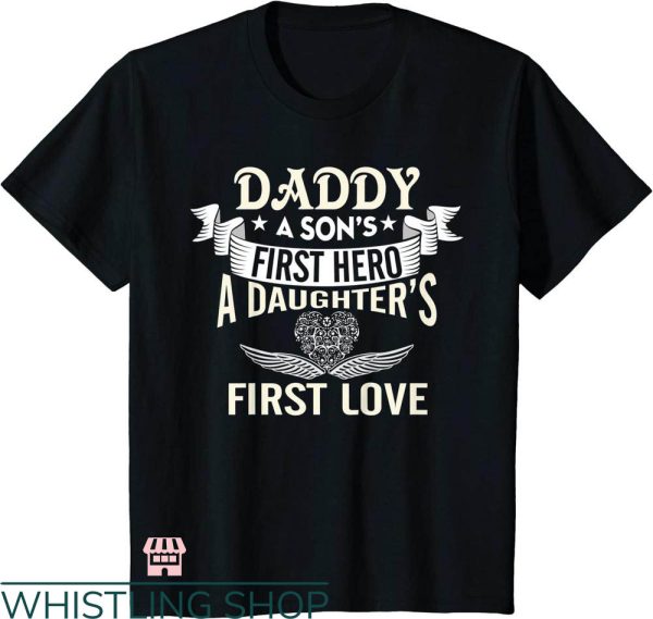 Daddy Daughter T-shirt Daddy’s 1st Hero Daughter’s 1st Love