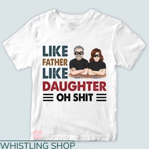Daddy Daughter T-shirt Like Father Like Daughter T-shirt