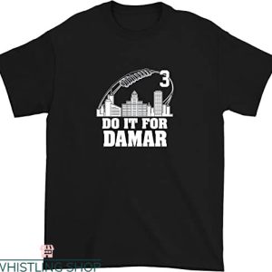 Damar Hamlin T-Shirt Quote By Fan Do It For Damar T-Shirt