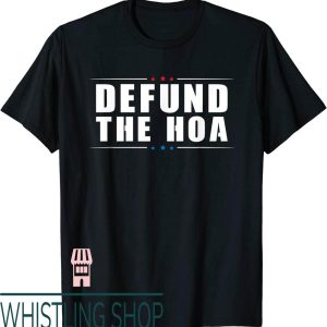 Defund The Hoa T-Shirt Anti Home Owners Association