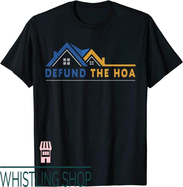 Defund The Hoa T-Shirt Association Gifts Print