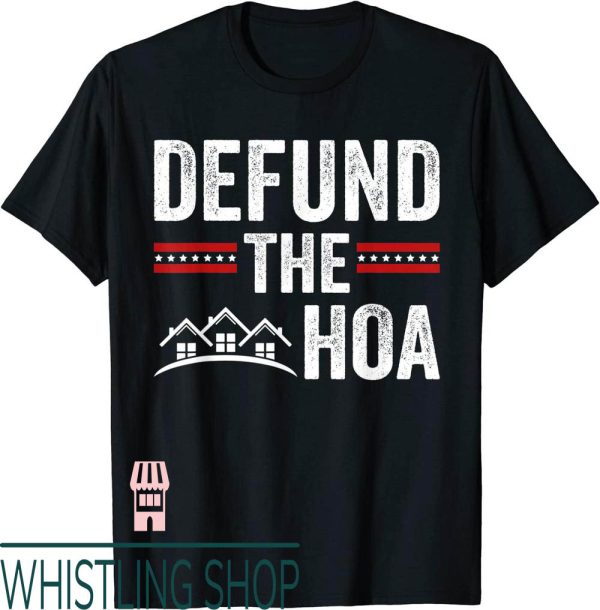 Defund The Hoa T-Shirt Homeowners Association Gifts Print