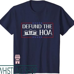 Defund The Hoa T-Shirt Homeowners Association Social
