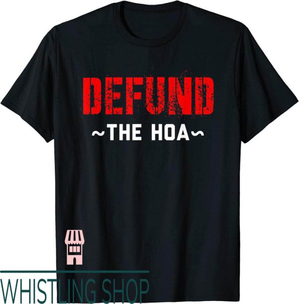 Defund The Hoa T-Shirt Homeowners Gifts Print