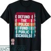 Defund The Police T-Shirt Fund Public Schools Retro Vintage