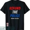 Defund The Police T-Shirt Refund The Media Pro Patriotic