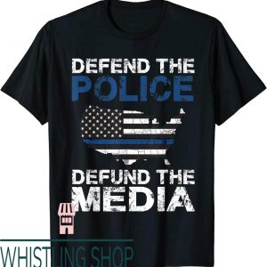 Defund The Police T-Shirt The Media American Flag USA