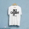 Dez Caught It T-Shirt Dez Bryant NFC Football Catching