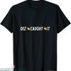 Dez Caught It T-Shirt Dez Bryant NFC Football Catching Cool