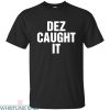 Dez Caught It T-Shirt Dez Bryant NFC Football Catching Sport