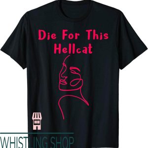 Die For This Hellcat T-Shirt
