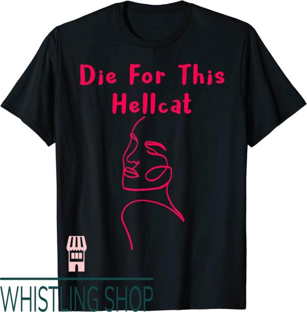 Die For This Hellcat T-Shirt