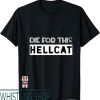 Die For This Hellcat T-Shirt Joe Biden Print Text Gift