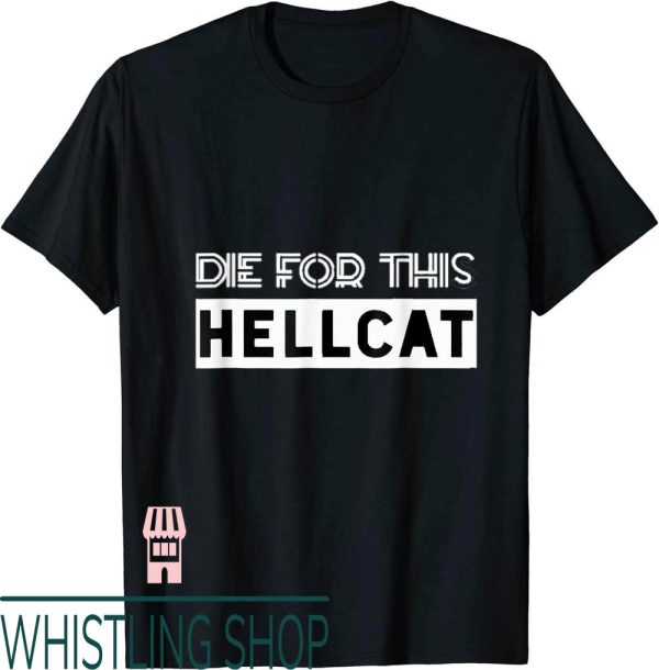 Die For This Hellcat T-Shirt Joe Biden Print Text Gift