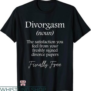 Divorce Party T-shirt Divorgasm Definition T-shirt