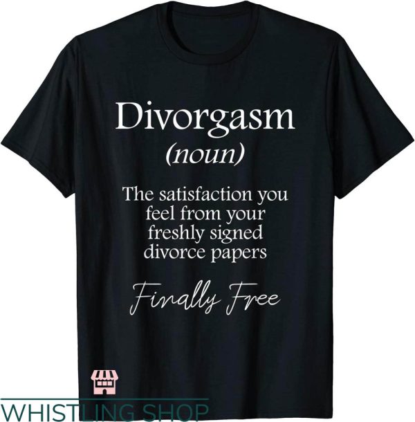 Divorce Party T-shirt Divorgasm Definition T-shirt