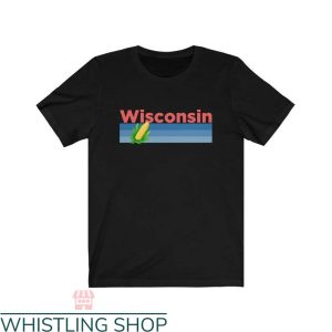 Drink Wisconsinbly T-shirt Corn Drink Wisconsin T-shirt