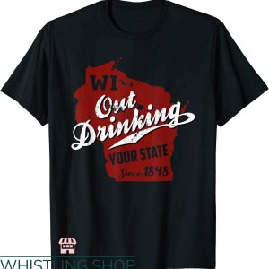 Drink Wisconsinbly T-shirt WI Out Drinking Your State Beer