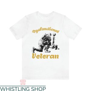 Dysfunctional Veteran T-shirt