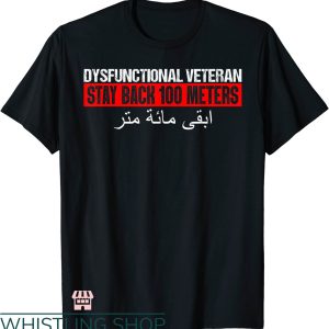 Dysfunctional Veteran T-shirt Stay Back 100 Meters T-shirt
