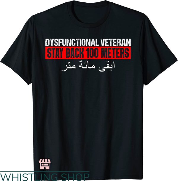 Dysfunctional Veteran T-shirt Stay Back 100 Meters T-shirt