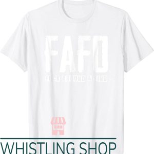 F Around And Find Out T-Shirt Fafo F_Ck Around & Find Out