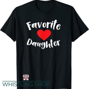 Favorite Daughter T Shirt