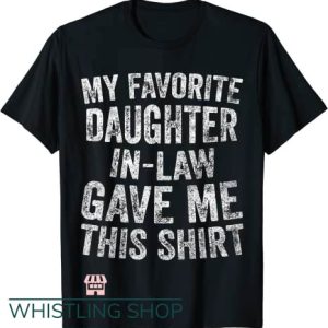Favorite Daughter T Shirt Funny Gift My In-Law Gave Me This Shirt
