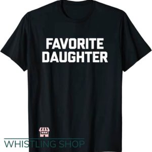 Favorite Daughter T Shirt Funny Saying Sarcastic Daughter
