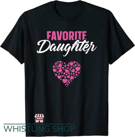 Favorite Daughter T Shirt Gift For Her Mother's Father's Day