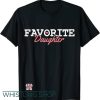 Favorite Daughter T Shirt Gifts