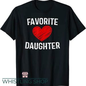 Favorite Daughter T Shirt HQ