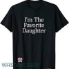 Favorite Daughter T Shirt Im The Favorite
