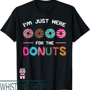 Federal Donuts T-Shirt Im Just Here The Dough Sweet Dessert