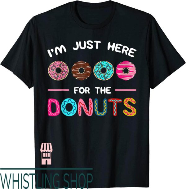 Federal Donuts T-Shirt Im Just Here The Dough Sweet Dessert