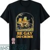 Frog And Toad T-Shirt Be Gay Do Crime Frog And Toad Graphic