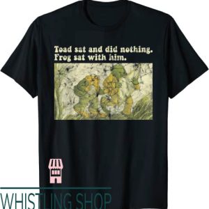 Frog And Toad T-Shirt Toad Sat Did Nothing Frog And Toad