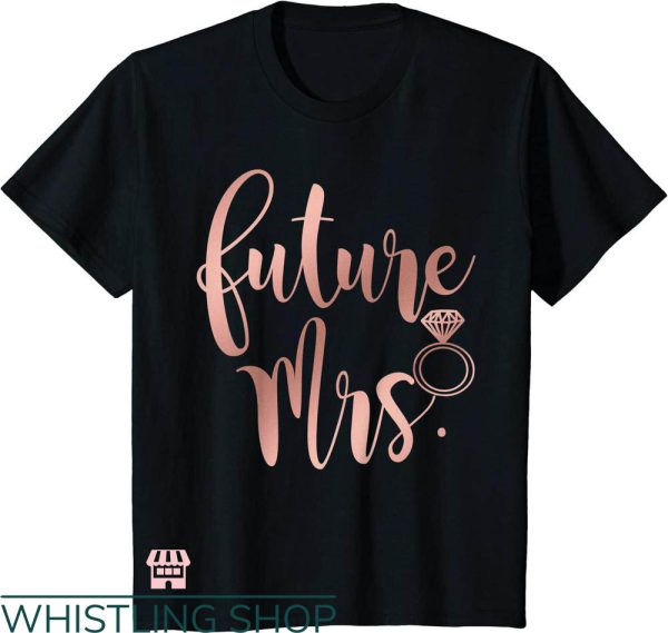 Future Mrs T-shirt Future Mrs Diamond Ring T-shirt