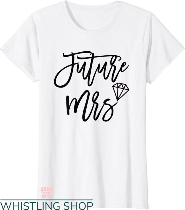 Future Mrs T-shirt Future Mrs Diamond T-shirt